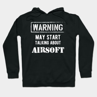 Airsoft Player - Warning may start talking about airsoft Hoodie